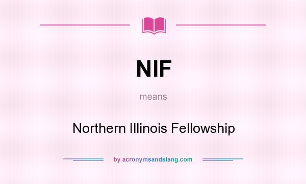 What does NIF mean? It stands for Northern Illinois Fellowship