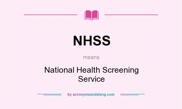 What does NHSS mean? It stands for National Health Screening Service