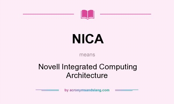What does NICA mean? It stands for Novell Integrated Computing Architecture