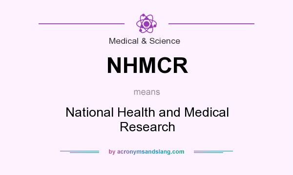 What does NHMCR mean? It stands for National Health and Medical Research