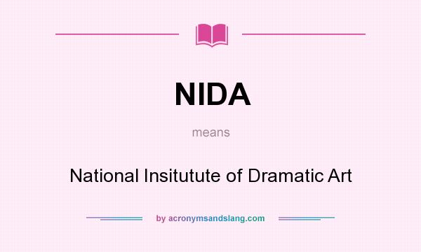 What does NIDA mean? It stands for National Insitutute of Dramatic Art