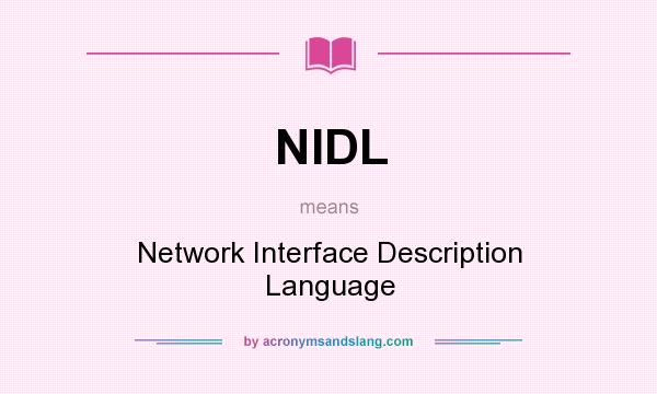 What does NIDL mean? It stands for Network Interface Description Language