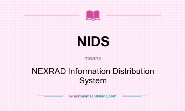 What does NIDS mean? It stands for NEXRAD Information Distribution System