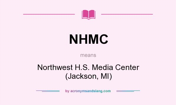 What does NHMC mean? It stands for Northwest H.S. Media Center (Jackson, MI)