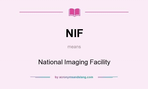 What does NIF mean? It stands for National Imaging Facility