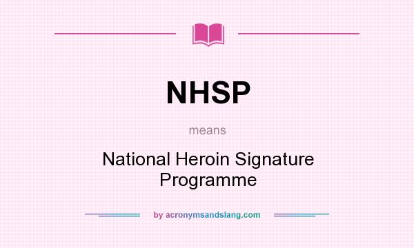 What does NHSP mean? It stands for National Heroin Signature Programme