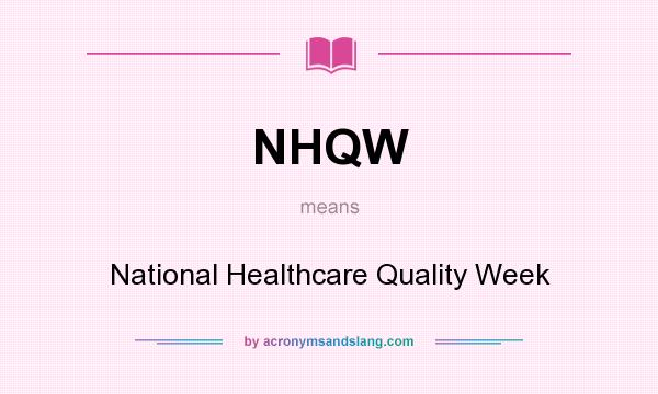 What does NHQW mean? It stands for National Healthcare Quality Week