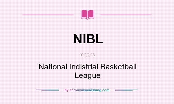 What does NIBL mean? It stands for National Indistrial Basketball League