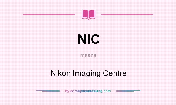 What does NIC mean? It stands for Nikon Imaging Centre