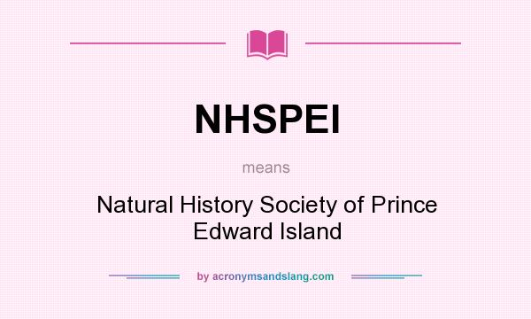 What does NHSPEI mean? It stands for Natural History Society of Prince Edward Island