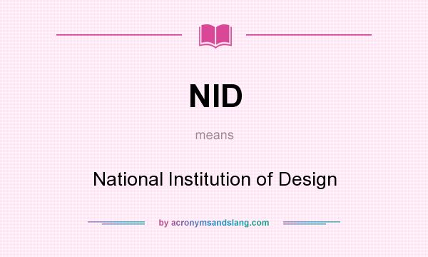 What does NID mean? It stands for National Institution of Design
