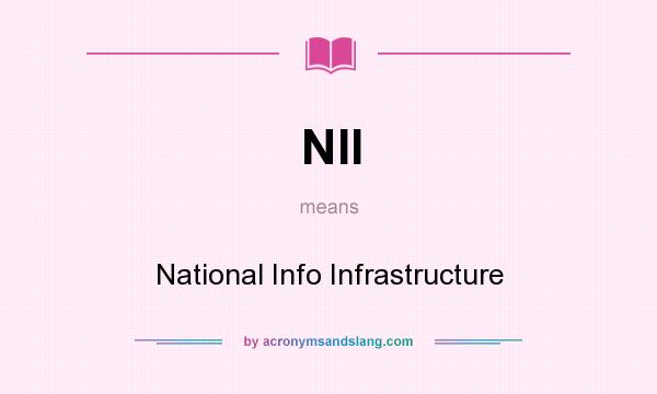 What does NII mean? It stands for National Info Infrastructure