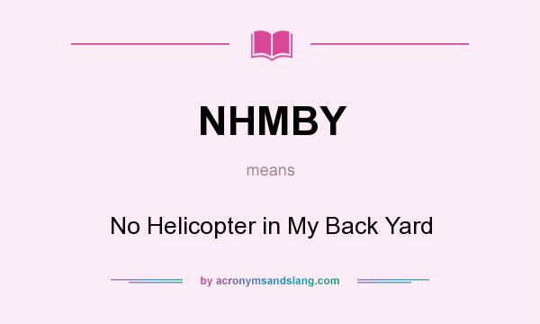 What does NHMBY mean? It stands for No Helicopter in My Back Yard