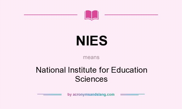 What does NIES mean? It stands for National Institute for Education Sciences