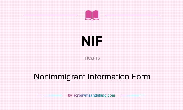 What does NIF mean? It stands for Nonimmigrant Information Form