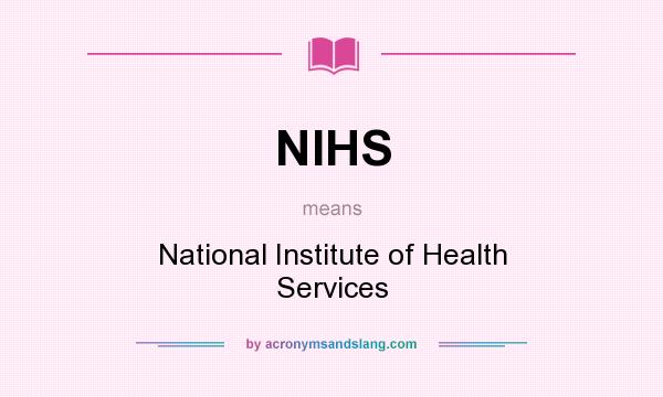 What does NIHS mean? It stands for National Institute of Health Services