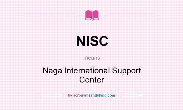 What does NISC mean? It stands for Naga International Support Center