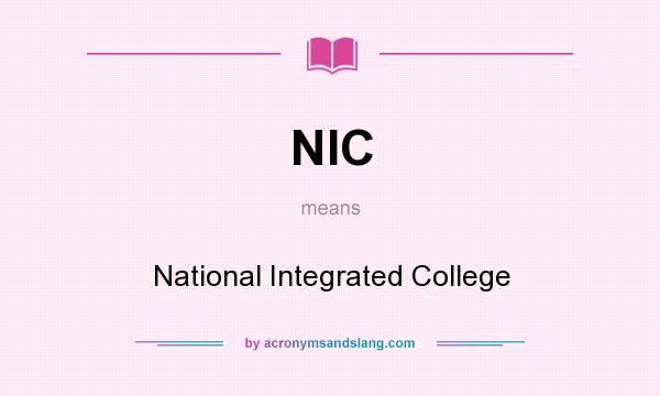 What does NIC mean? It stands for National Integrated College