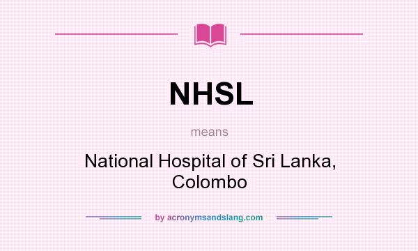 What does NHSL mean? It stands for National Hospital of Sri Lanka, Colombo