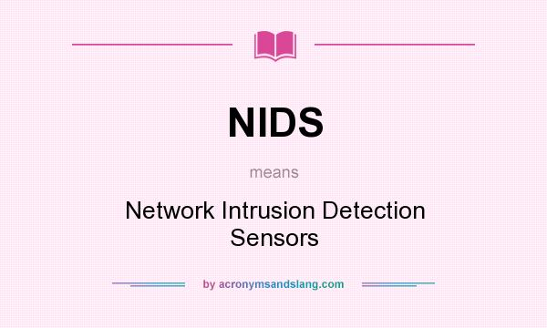 What does NIDS mean? It stands for Network Intrusion Detection Sensors