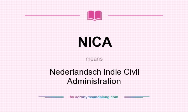 What does NICA mean? It stands for Nederlandsch Indie Civil Administration