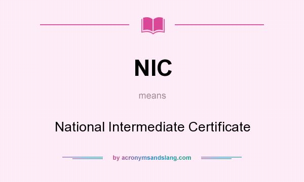 What does NIC mean? It stands for National Intermediate Certificate