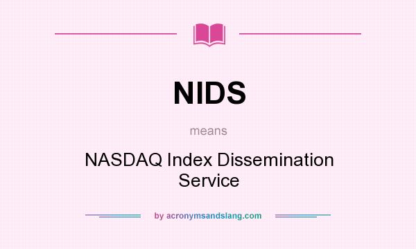 What does NIDS mean? It stands for NASDAQ Index Dissemination Service