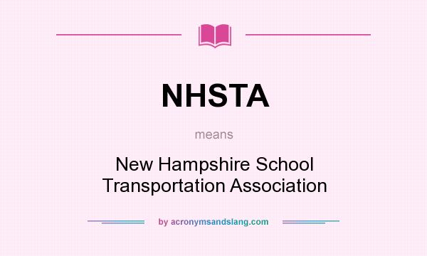 What does NHSTA mean? It stands for New Hampshire School Transportation Association
