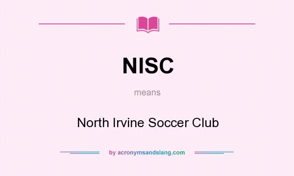 What does NISC mean? It stands for North Irvine Soccer Club