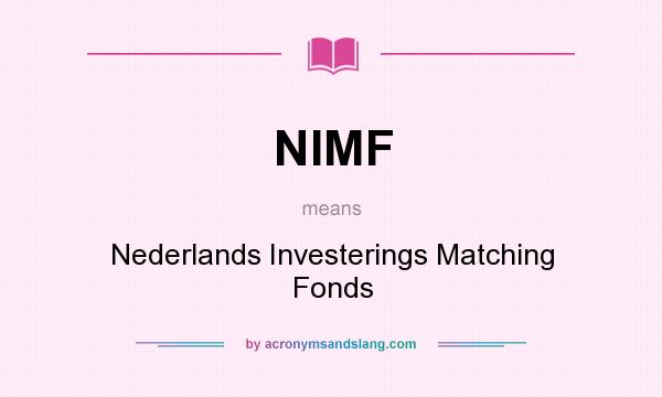 What does NIMF mean? It stands for Nederlands Investerings Matching Fonds