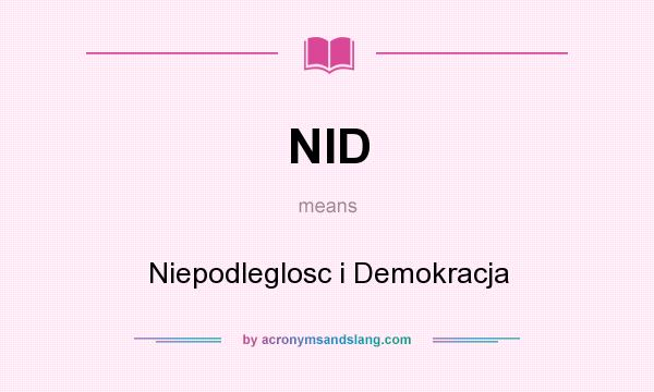 What does NID mean? It stands for Niepodleglosc i Demokracja