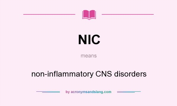 What does NIC mean? It stands for non-inflammatory CNS disorders