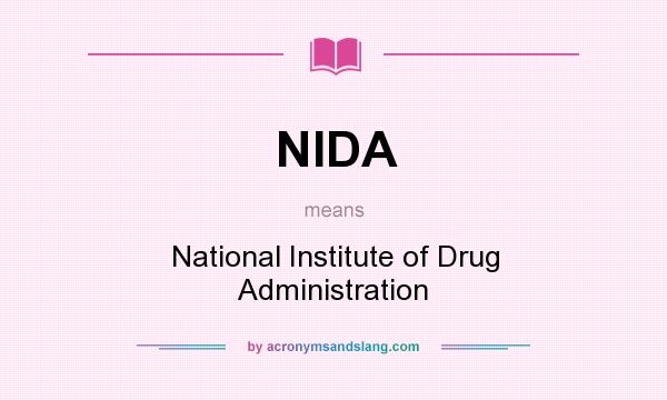 What does NIDA mean? It stands for National Institute of Drug Administration