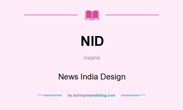 What does NID mean? It stands for News India Design