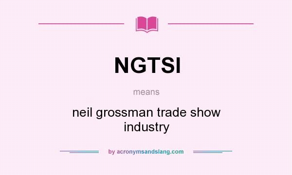 What does NGTSI mean? It stands for neil grossman trade show industry