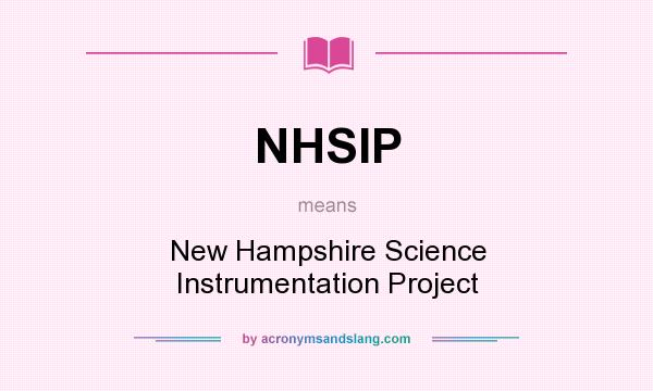 What does NHSIP mean? It stands for New Hampshire Science Instrumentation Project