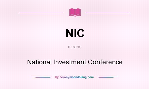 What does NIC mean? It stands for National Investment Conference