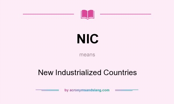 What does NIC mean? It stands for New Industrialized Countries