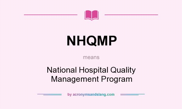 What does NHQMP mean? It stands for National Hospital Quality Management Program