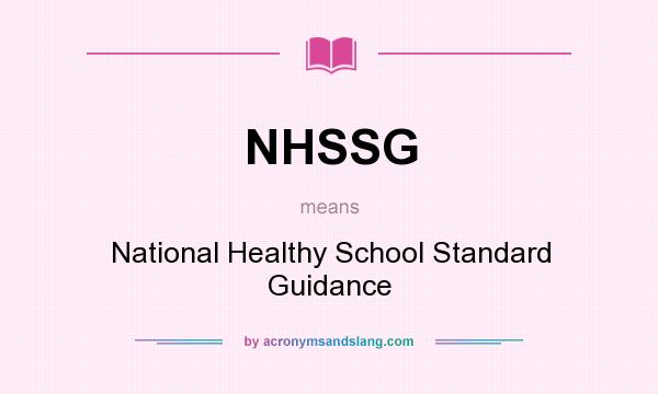 What does NHSSG mean? It stands for National Healthy School Standard Guidance