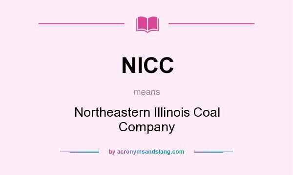What does NICC mean? It stands for Northeastern Illinois Coal Company