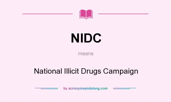 What does NIDC mean? It stands for National Illicit Drugs Campaign