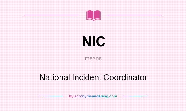 What does NIC mean? It stands for National Incident Coordinator