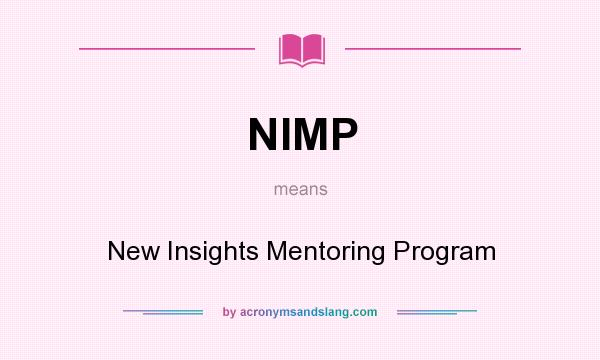 What does NIMP mean? It stands for New Insights Mentoring Program