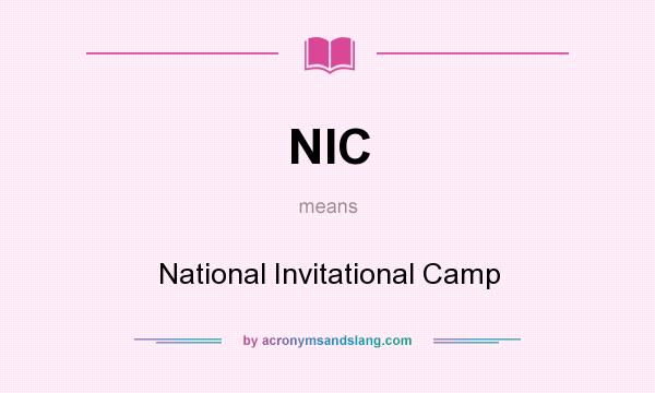 What does NIC mean? It stands for National Invitational Camp