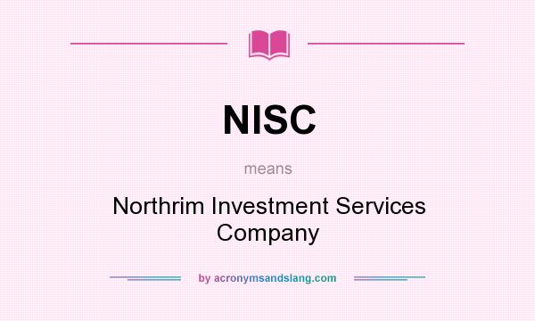 What does NISC mean? It stands for Northrim Investment Services Company