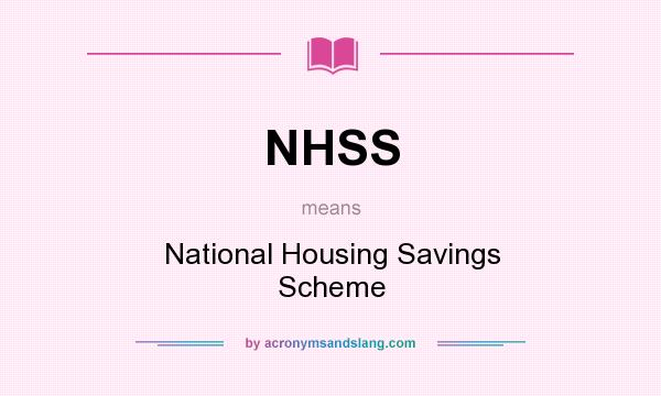 What does NHSS mean? It stands for National Housing Savings Scheme