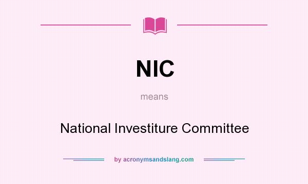 What does NIC mean? It stands for National Investiture Committee