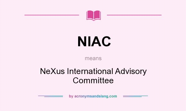 What does NIAC mean? It stands for NeXus International Advisory Committee