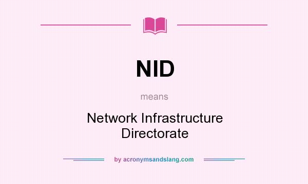 What does NID mean? It stands for Network Infrastructure Directorate